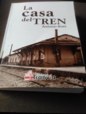 MOJARREANDO. La casa del tren, novela de Antonio Boza.